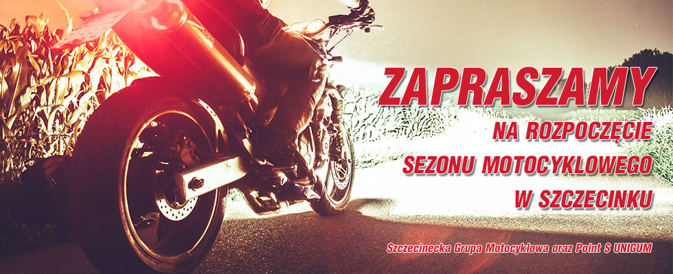 Zapraszamy na rozpoczęcie sezonu motocyklowego w Szczecinku