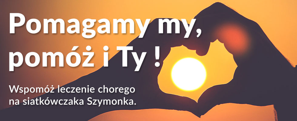 Pomagamy my, pomóż i Ty - wspieramy chorego Szymonka